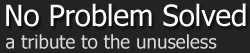 No Problem Solved